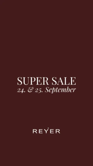 Zum ersten Mal bei REYER: SUPER SALE.✨

Am 24. & 25. September erwartet Sie in unserem gesamten Store eine besondere Auswahl an Fashion-Favoriten mit bis zu -70 %.

Zwei Tage, besondere Pieces und die Gelegenheit, neue Lieblingslooks zu entdecken - zu besonderen Preisen.

Exklusiv im Store in Hallein.
📅 24. & 25. September
🤎 Bis zu -70 %

Save the date - wir freuen uns auf Sie. 🤍